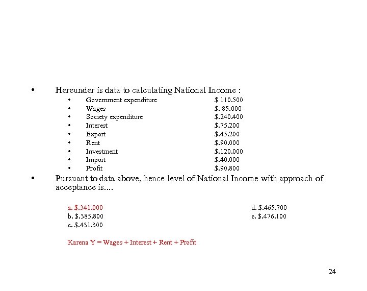  • Hereunder is data to calculating National Income : • • • Government