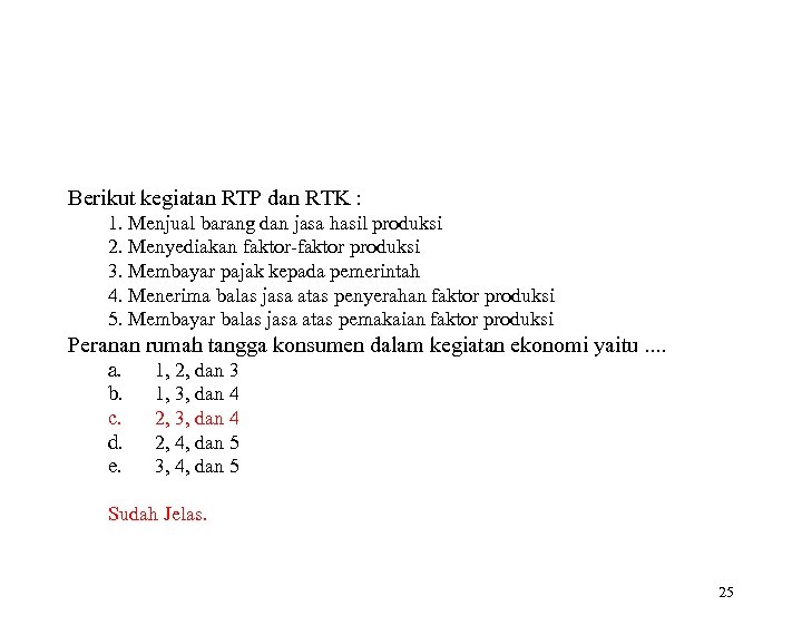 Berikut kegiatan RTP dan RTK : 1. Menjual barang dan jasa hasil produksi 2.