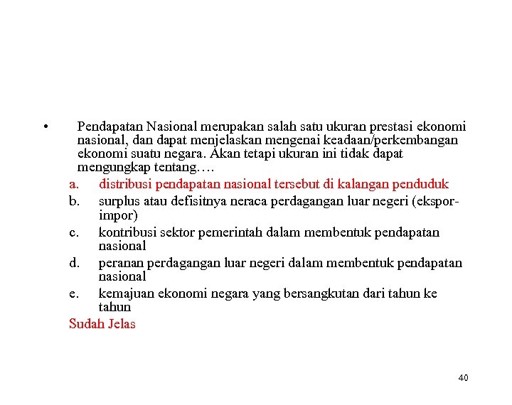  • Pendapatan Nasional merupakan salah satu ukuran prestasi ekonomi nasional, dan dapat menjelaskan