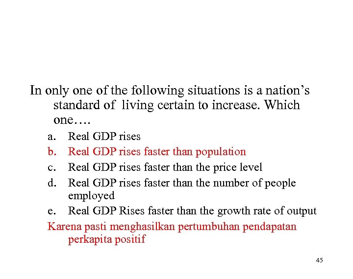 In only one of the following situations is a nation’s standard of living certain