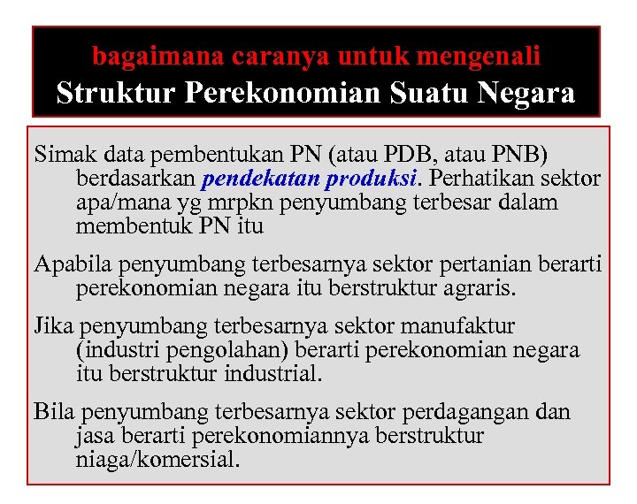 bagaimana caranya untuk mengenali Struktur Perekonomian Suatu Negara Simak data pembentukan PN (atau PDB,