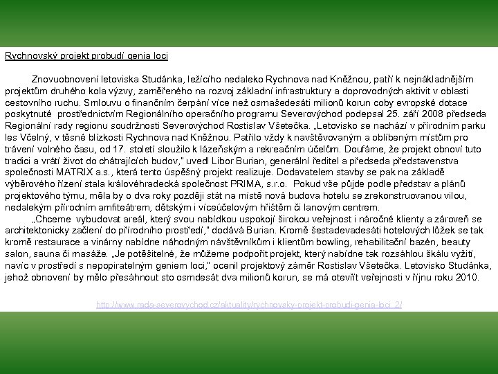 Rychnovský projekt probudí genia loci Znovuobnovení letoviska Studánka, ležícího nedaleko Rychnova nad Kněžnou, patří