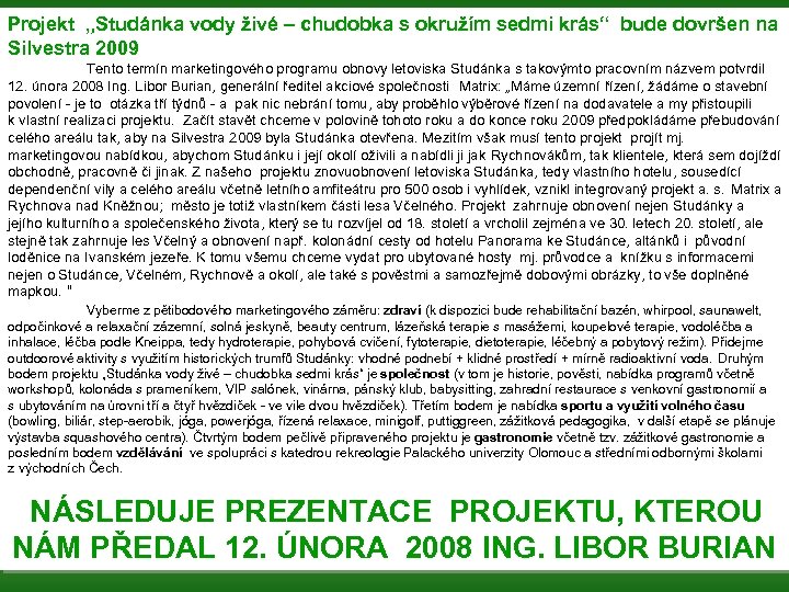 Projekt „Studánka vody živé – chudobka s okružím sedmi krás“ bude dovršen na Silvestra
