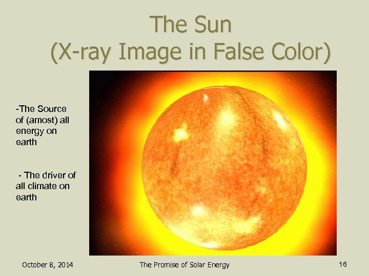 The Sun (X-ray Image in False Color) -The Source of (amost) all energy on