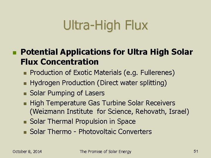 Ultra-High Flux n Potential Applications for Ultra High Solar Flux Concentration n n n