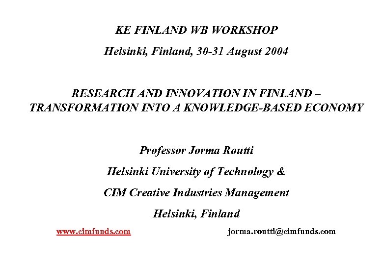 KE FINLAND WB WORKSHOP Helsinki, Finland, 30 -31 August 2004 RESEARCH AND INNOVATION IN