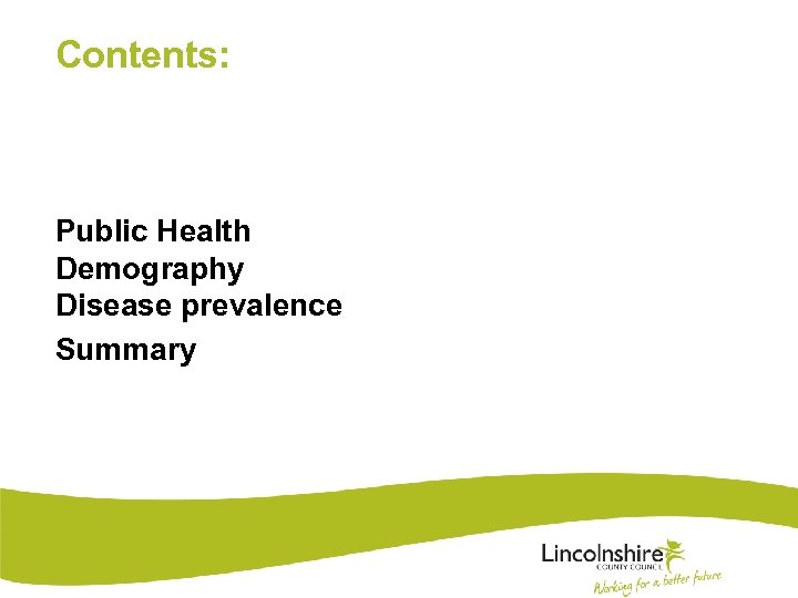 Contents: Public Health Demography Disease prevalence Summary 