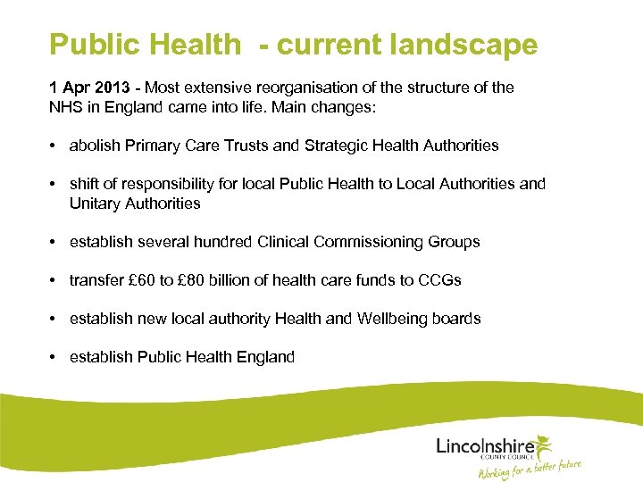 Public Health - current landscape 1 Apr 2013 - Most extensive reorganisation of the