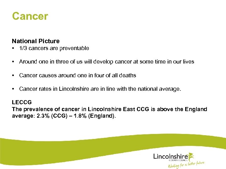 Cancer National Picture • 1/3 cancers are preventable • Around one in three of