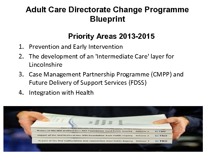 Adult Care Directorate Change Programme Blueprint Priority Areas 2013 -2015 1. Prevention and Early