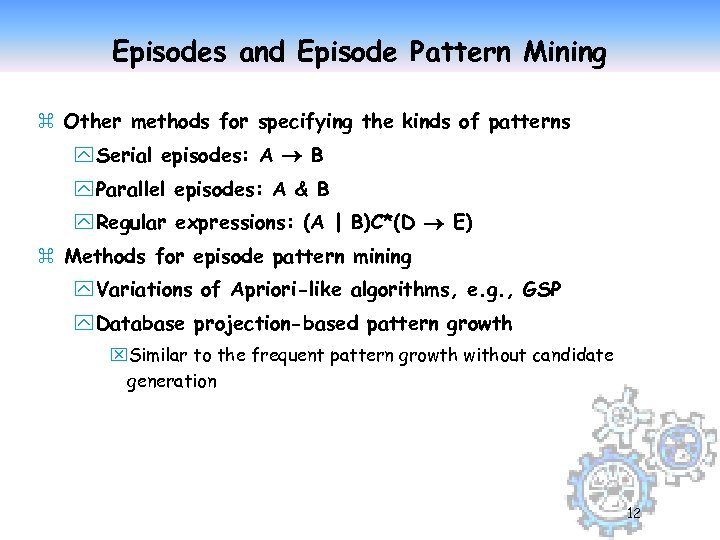 Episodes and Episode Pattern Mining z Other methods for specifying the kinds of patterns