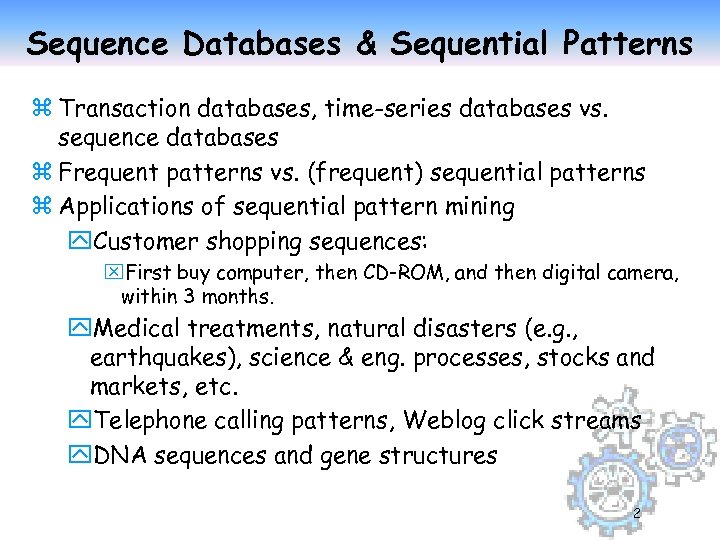 Sequence Databases & Sequential Patterns z Transaction databases, time-series databases vs. sequence databases z