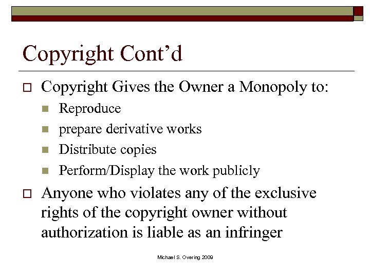 Copyright Cont’d o Copyright Gives the Owner a Monopoly to: n n o Reproduce