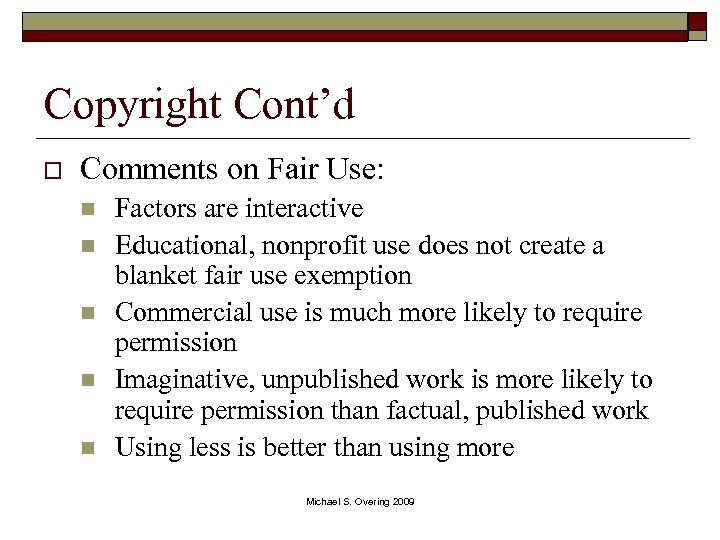 Copyright Cont’d o Comments on Fair Use: n n n Factors are interactive Educational,