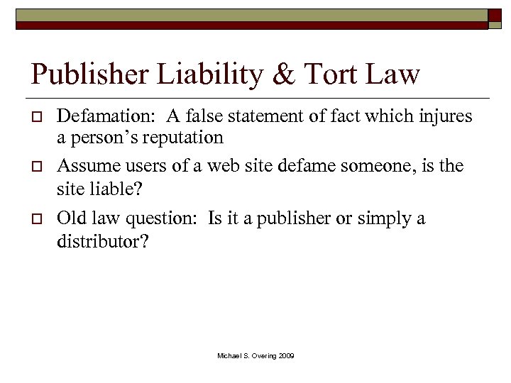 Publisher Liability & Tort Law o o o Defamation: A false statement of fact
