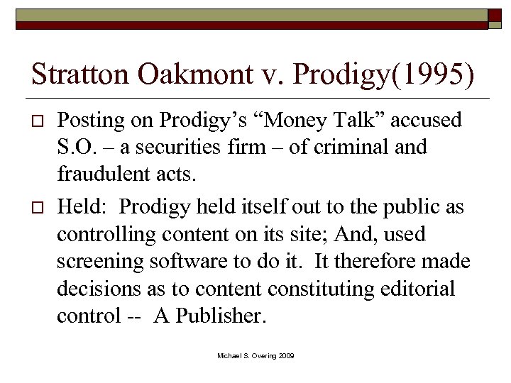 Stratton Oakmont v. Prodigy(1995) o o Posting on Prodigy’s “Money Talk” accused S. O.