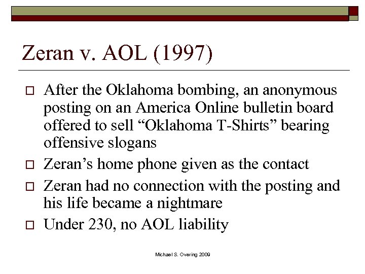 Zeran v. AOL (1997) o o After the Oklahoma bombing, an anonymous posting on
