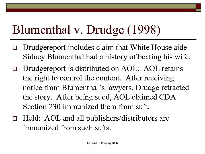 Blumenthal v. Drudge (1998) o o o Drudgereport includes claim that White House aide