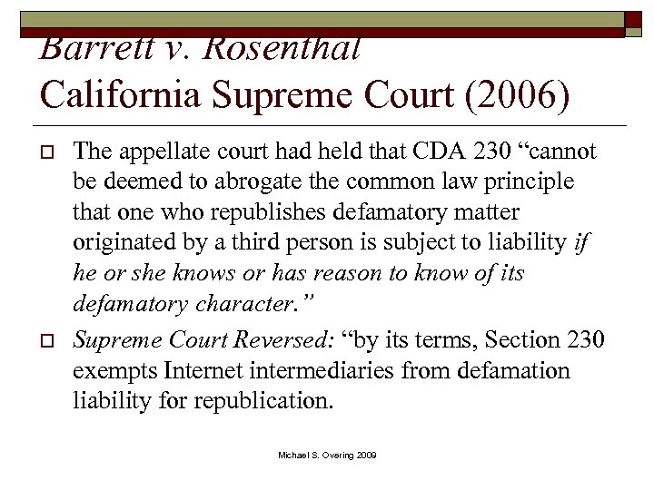 Barrett v. Rosenthal California Supreme Court (2006) o o The appellate court had held
