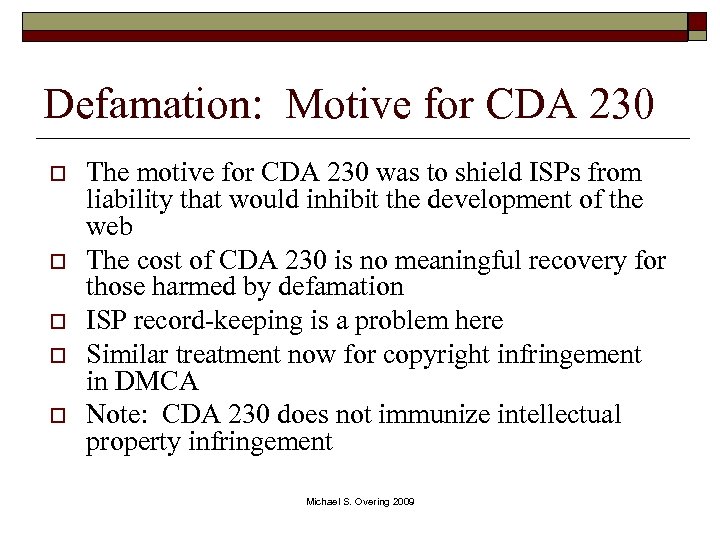 Defamation: Motive for CDA 230 o o o The motive for CDA 230 was