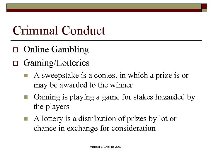 Criminal Conduct o o Online Gambling Gaming/Lotteries n n n A sweepstake is a