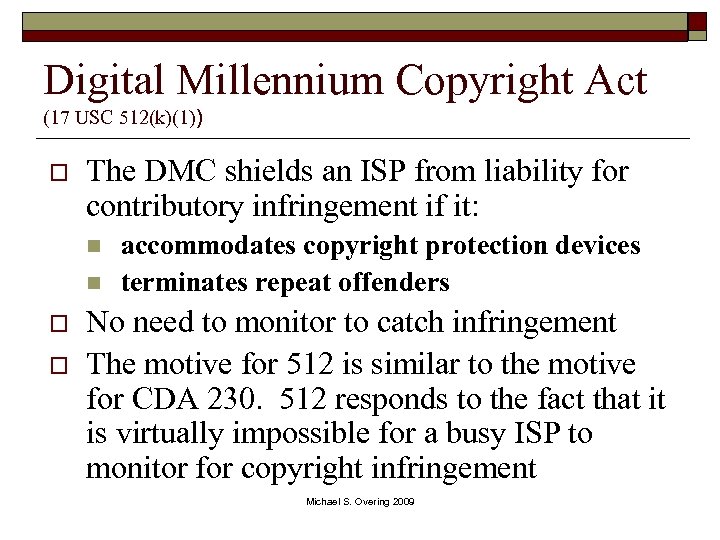 Digital Millennium Copyright Act (17 USC 512(k)(1)) o The DMC shields an ISP from