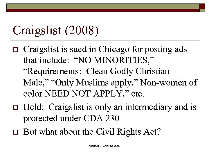 Craigslist (2008) o o o Craigslist is sued in Chicago for posting ads that