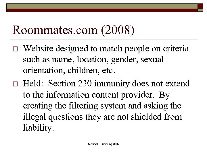 Roommates. com (2008) o o Website designed to match people on criteria such as
