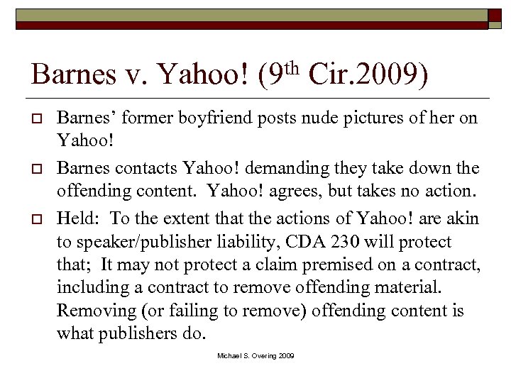 Barnes v. Yahoo! (9 th Cir. 2009) o o o Barnes’ former boyfriend posts