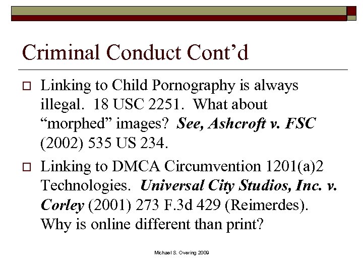 Criminal Conduct Cont’d o o Linking to Child Pornography is always illegal. 18 USC