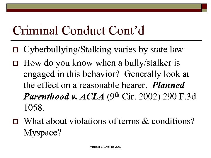 Criminal Conduct Cont’d o o o Cyberbullying/Stalking varies by state law How do you