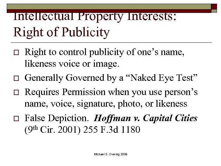 Intellectual Property Interests: Right of Publicity o o Right to control publicity of one’s