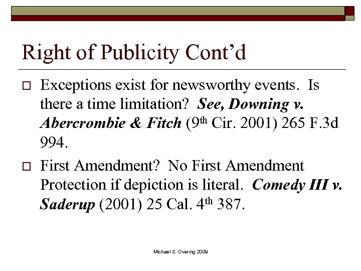 Right of Publicity Cont’d o o Exceptions exist for newsworthy events. Is there a