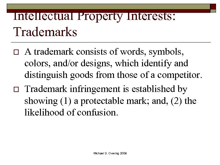 Intellectual Property Interests: Trademarks o o A trademark consists of words, symbols, colors, and/or