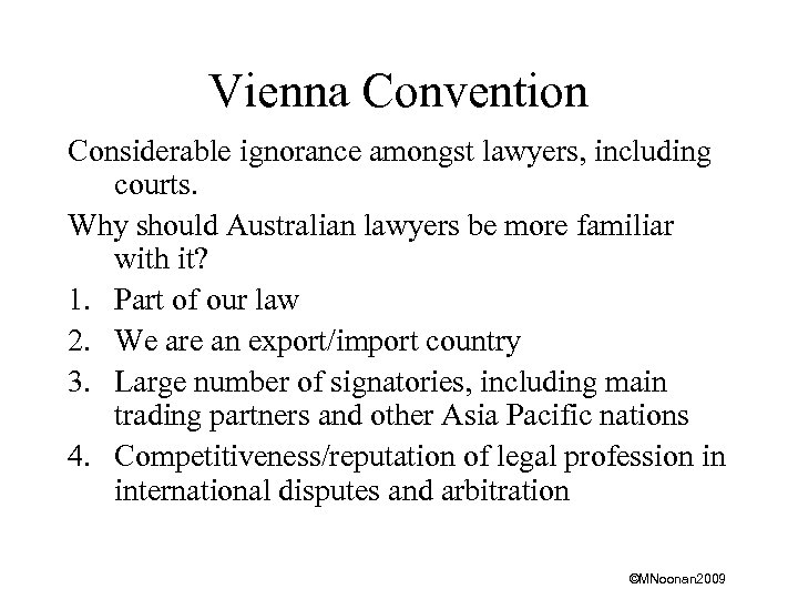 Vienna Convention Considerable ignorance amongst lawyers, including courts. Why should Australian lawyers be more