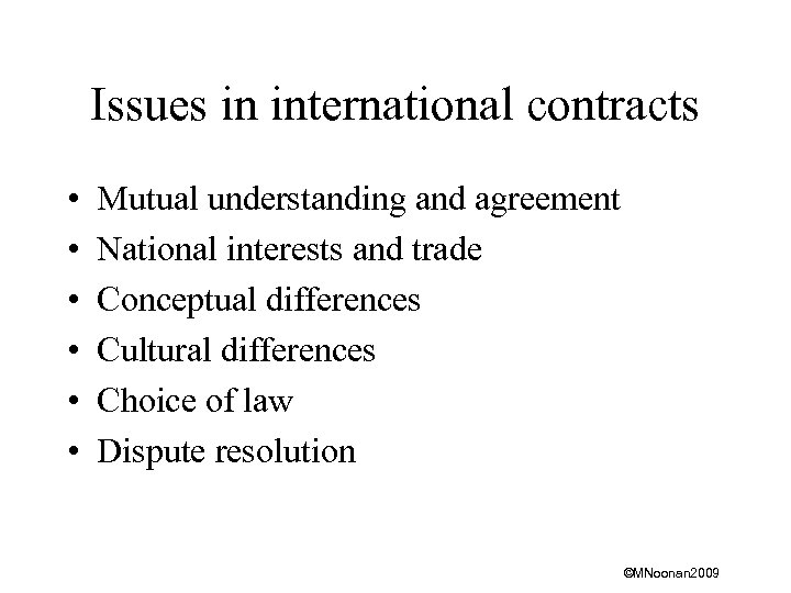 Issues in international contracts • • • Mutual understanding and agreement National interests and