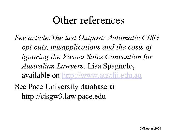 Other references See article: The last Outpost: Automatic CISG opt outs, misapplications and the