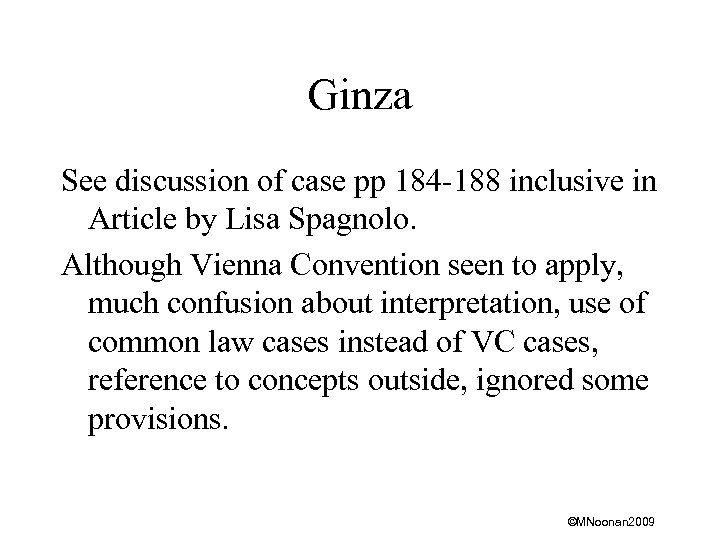 Ginza See discussion of case pp 184 -188 inclusive in Article by Lisa Spagnolo.