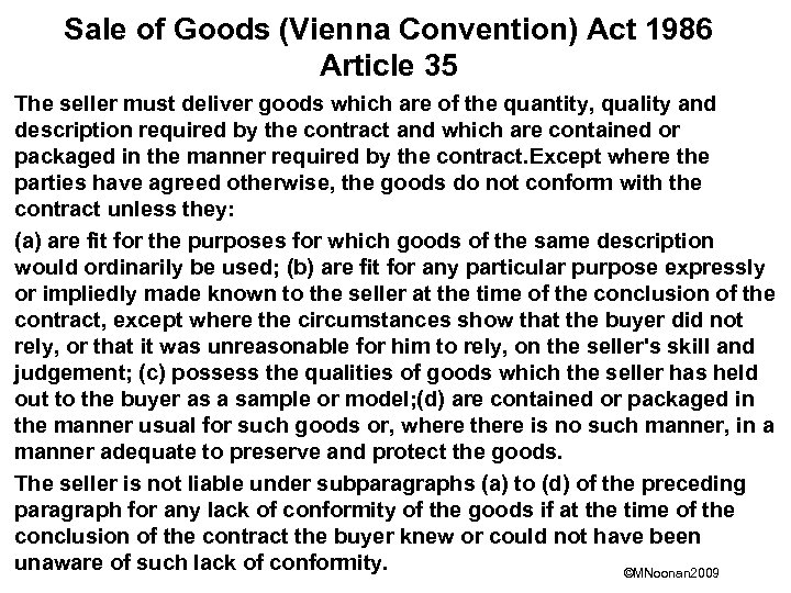 Sale of Goods (Vienna Convention) Act 1986 Article 35 The seller must deliver goods