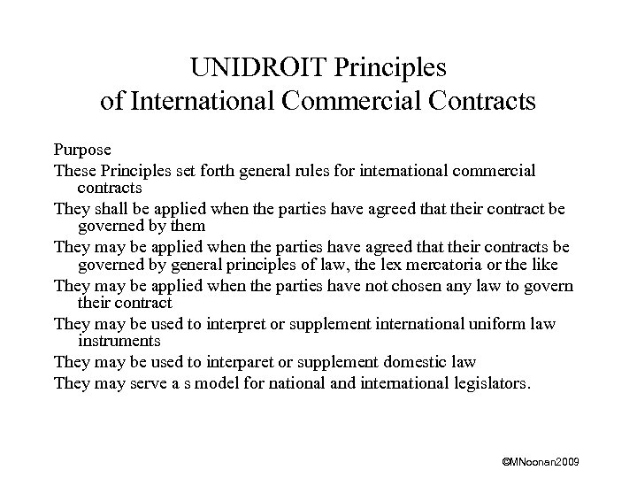 UNIDROIT Principles of International Commercial Contracts Purpose These Principles set forth general rules for