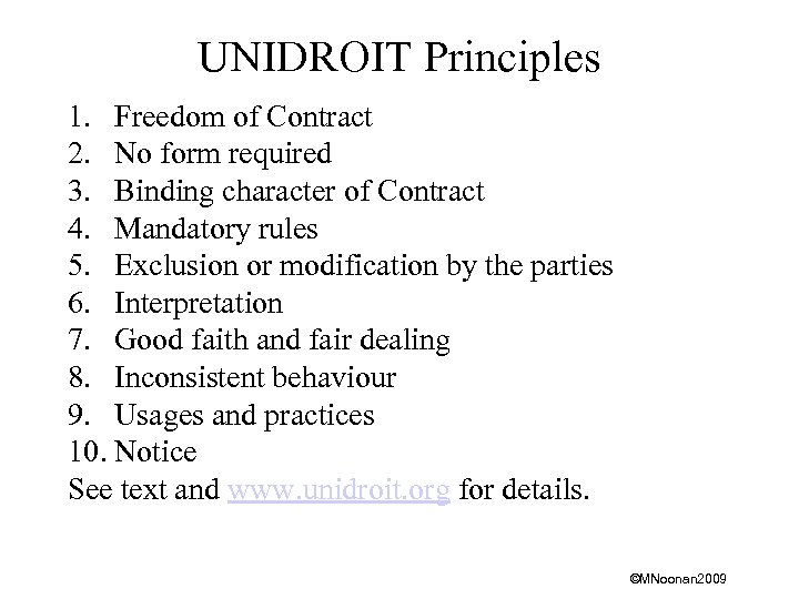 UNIDROIT Principles 1. Freedom of Contract 2. No form required 3. Binding character of