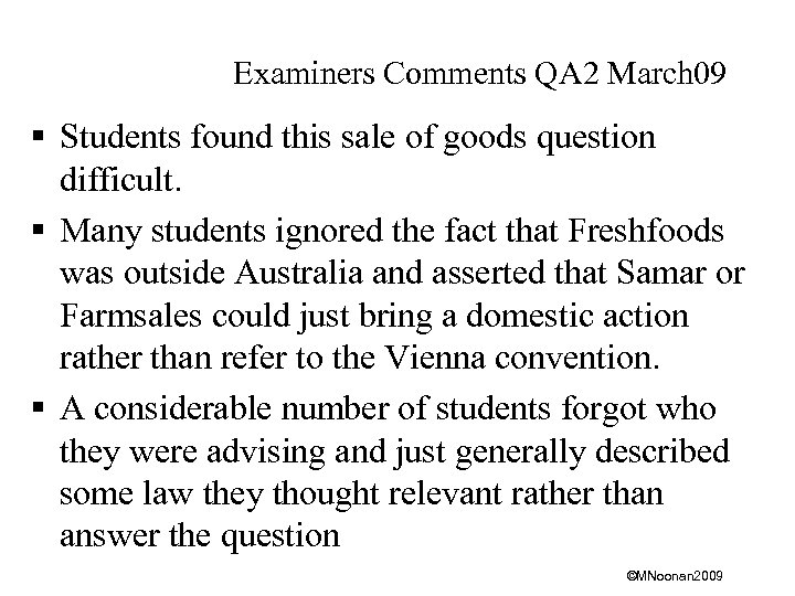 Examiners Comments QA 2 March 09 § Students found this sale of goods question