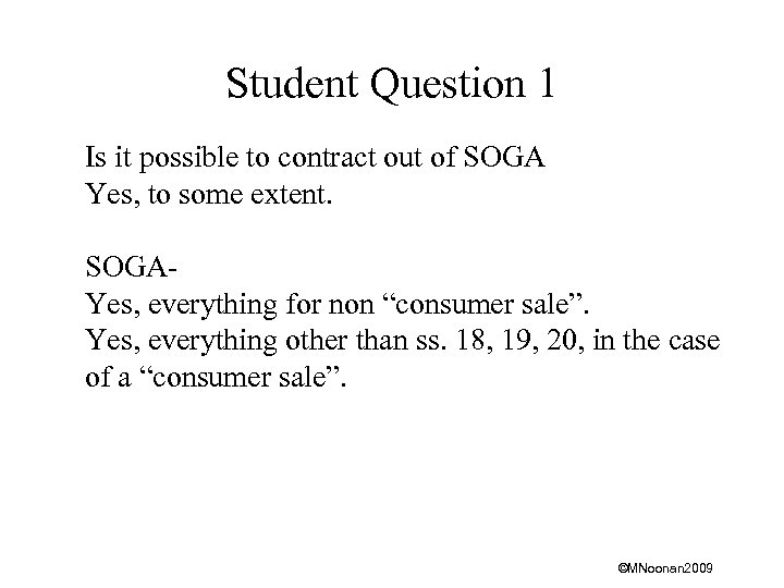 Student Question 1 Is it possible to contract out of SOGA Yes, to some