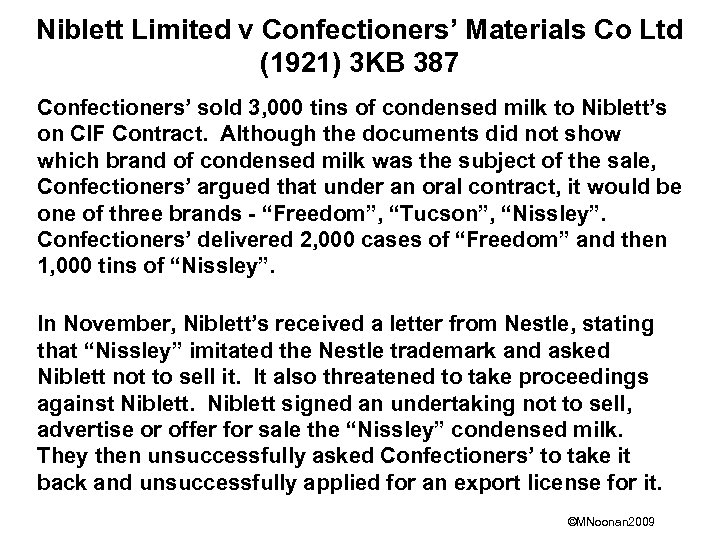 Niblett Limited v Confectioners’ Materials Co Ltd (1921) 3 KB 387 Confectioners’ sold 3,