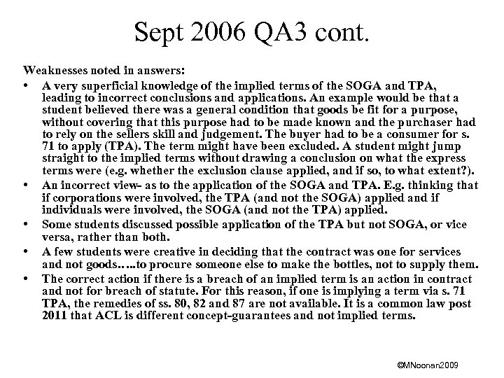 Sept 2006 QA 3 cont. Weaknesses noted in answers: • A very superficial knowledge