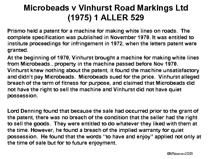 Microbeads v Vinhurst Road Markings Ltd (1975) 1 ALLER 529 Prismo held a patent