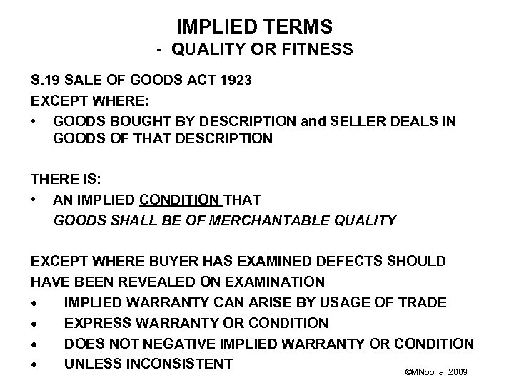 IMPLIED TERMS - QUALITY OR FITNESS S. 19 SALE OF GOODS ACT 1923 EXCEPT