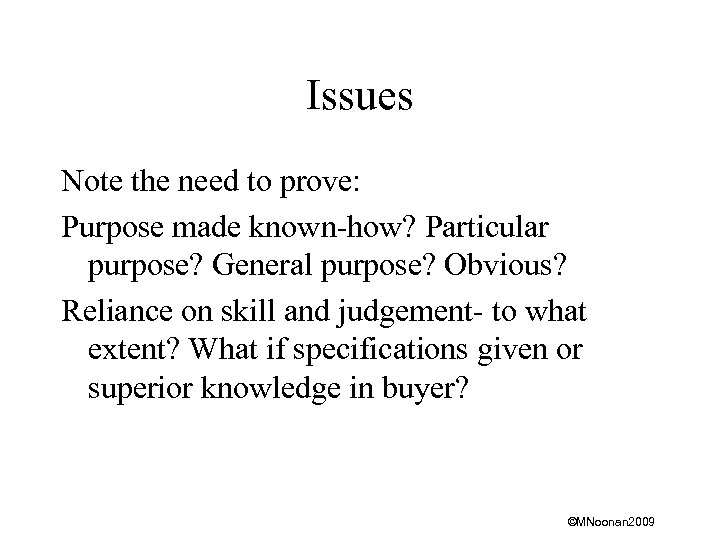 Issues Note the need to prove: Purpose made known-how? Particular purpose? General purpose? Obvious?