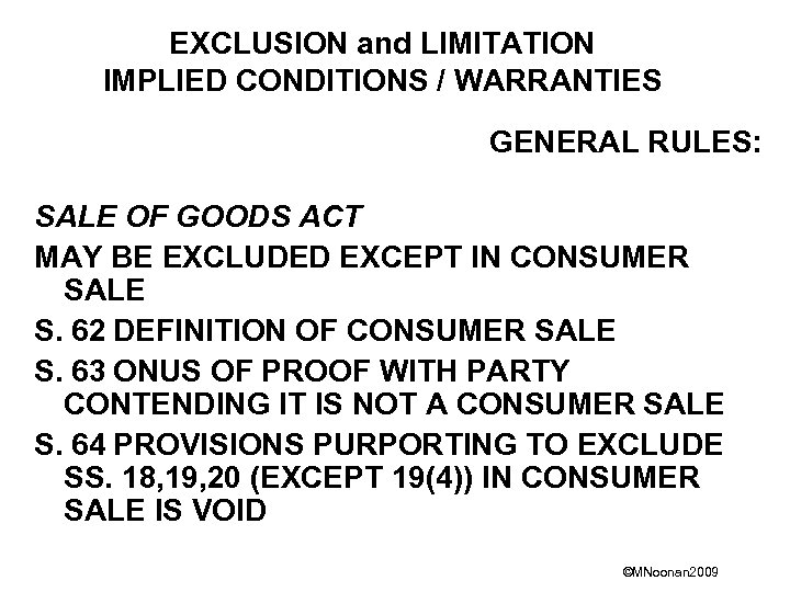 EXCLUSION and LIMITATION IMPLIED CONDITIONS / WARRANTIES GENERAL RULES: SALE OF GOODS ACT MAY