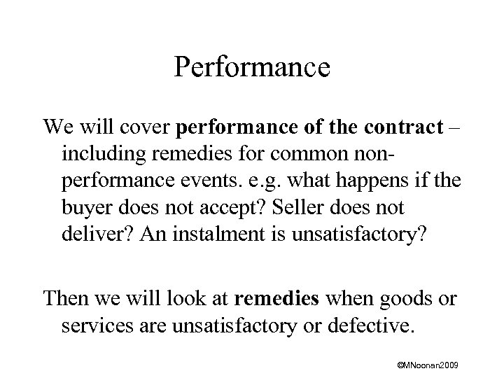 Performance We will cover performance of the contract – including remedies for common nonperformance